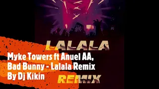 Myke Towers ft Anuel AA, Bad Bunny, Jhayco   Lalala Remix Dj Kikin