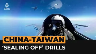 China stages drills for ‘sealing off’ Taiwan | Al Jazeera Newsfeed