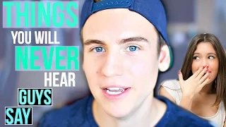 8 Things Guys Will Never Say To Girls!