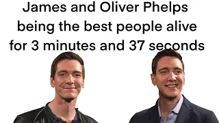 James and Oliver Phelps being the best people alive for 3 minutes and 39 seconds