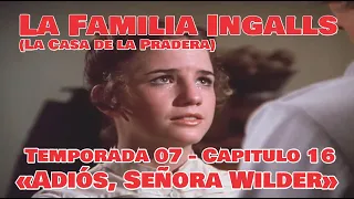 La Familia Ingalls T07-E16 - 1/6 (La Casa de la Pradera) Latino HD  «Adiós, Señora Wilder»