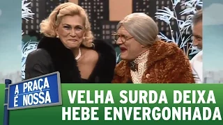 Velha Surda deixa Hebe Camargo envergonhada | Praça Retrô (19/01/17)