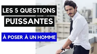 5 questions puissantes à poser à un homme (la dernière va le scotcher!)