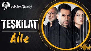 Aile - TEŞKİLAT S3 | Atakan Ilgazdağ