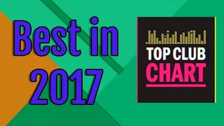 Итоговый Top Club Chart - Лучшие 50 треков 2017 года