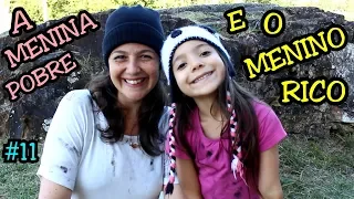 A MENINA POBRE E O MENINO RICO #11 - A MENINA ABANDONADA