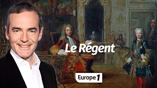 Au cœur de l'Histoire: Le Régent (Franck Ferrand)