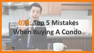 TOP 5 Mistakes When Buying A Condo