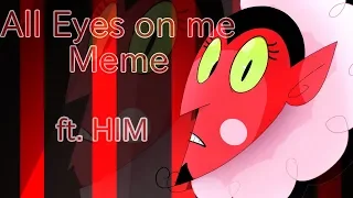 All Eyes on me Animation Meme ft. HIM