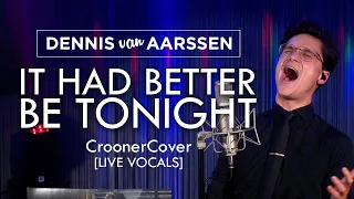 #CroonerCovers It Had Better Be Tonight - Dennis van Aarssen [Michael Bublé Cover]