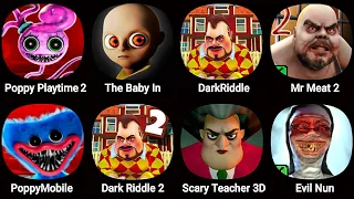 Poppy Playtime Chapter 2,The Baby In Yellow,Dark Riddle,Mr Meat 2,Poppy Mobile,Scary Teacher 3D