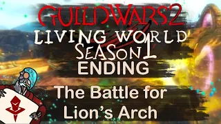 Guild Wars 2 Living World Season 1 Chapter 5 The Battle for Lion's Arch ENDING (NO COMMENTARY)