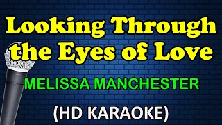 LOOKING THROUGH THE EYES OF LOVE - Melissa Manchester (HD Karaoke)