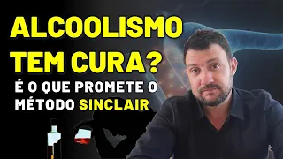 O ALCOOLISMO TEM CURA? É O QUE PROMETE O MÉTODO SINCLAIR