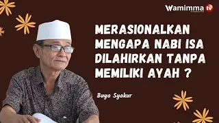 Kok Bisa Nabi Isa Tidak Punya Ayah? - Buya Syakur