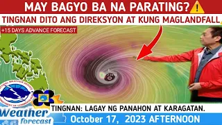 MAY BAGYO NA PARATING?:  TINGNAN DITO ⚠️ WEATHER UPDATE TODAY OCTOBER 17, 2023pm