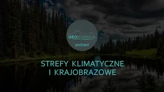 Strefy klimatyczne i krajobrazowe (klasa 5 SP) - podcast geograficzny