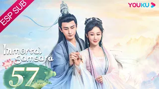 ESPSUB [Inmortal Samsara] EP57 | ROMANCE/TRAJE ANTIGUO | Yang Zi/ Cheng Yi | YOUKU