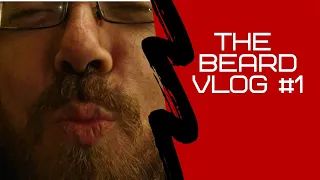 The Beard Vlog #1