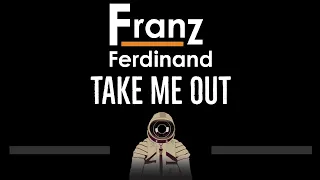 Franz Ferdinand • Take Me Out (CC) 🎤 [Karaoke] [Instrumental Lyrics]