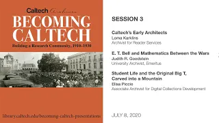 Session 3 - Becoming Caltech, 1910–1930: Presentations from the Archives - 7/9/2020