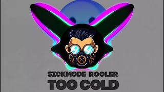 Sickmode & Rooler - TOO COLD (Revoltage Edit) (UPTEMPO)