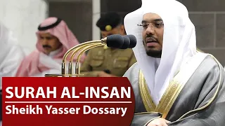 Surah Al-Insan (The Man) | Heart Melting Voice | Sheikh Yasser Al Dosari