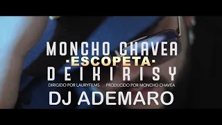 MONCHO CHAVEA With DEIKIRISY - ESCOPETA X DJ ADEMARO