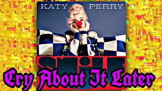 Cry About It Later - Katy Perry (The Smile video series)