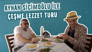 Ayhan Sicimoğlu ile Çeşme Lezzet Turu