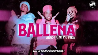 Vulgo FK, MC PH, Veigh, Pedro Lotto, Fepache - Ballena (DJ Jr da Ilha Remix Light)