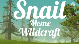 Snail: Wildcraft animation meme (inspired by Kquiia)