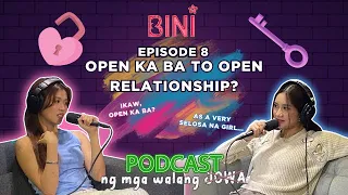 #BINI : Open Ka ba to Open Relationship? | #BINI_PodcastNgMgaWalangJowa EP08