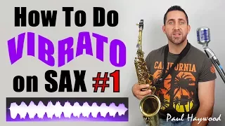 🎷 Vibrato On Saxophone #1 🎷 (HOW TO!! Exercises & What to avoid) - Sax Lesson by Paul Haywood