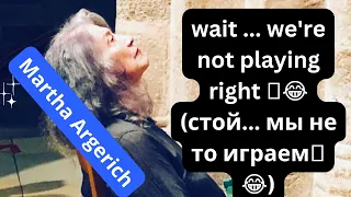 Martha Argerich : wait ... we're not playing right🤣😂😂