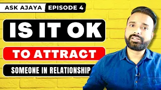 😱 EP 4: The Shocking Truth! Is It OK to Attract Someone In A Relationship? #AskAjaya