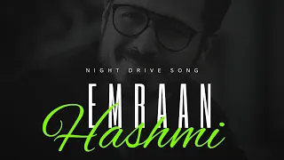 | Emraan Hashmi Mashup | Night drive Song | Emotional Mashup Song |. Mashup songs |