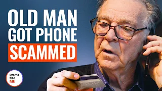 OLD MAN GOT PHONE SCAMMED | @DramatizeMe