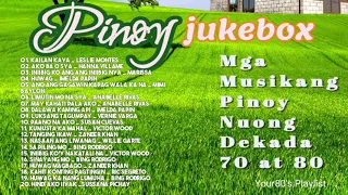 PINOY JUKEBOX l Mga Awiting Pinoy Nuong Dekada 70 at 80 l Relaxing Pinoy Oldies