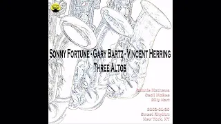 Sonny Fortune - Gary Bartz - Vincent Herring - Three Altos - 2003-01-30, Sweet Rhythm, New York, NY