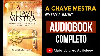A CHAVE MESTRA - CHARLES F. HAANEL - AUDIOBOOK COMPLETO [PT-BR]