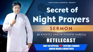 SECRET OF NIGHT PRAYERS | sermon by APOSTLE ANKUR YOSEPH NARULA | Re-telecast