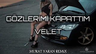 Velet - Gözlerimi Kapattım ( Murat Yaran Remix )