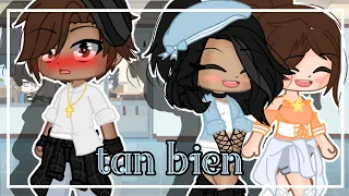 •~Tan bien~•(gcmv)(gacha club)