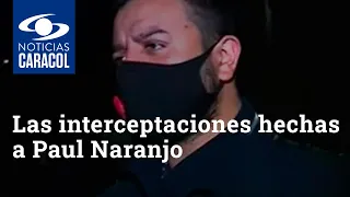 Las interceptaciones hechas a Paul Naranjo, implicado en la muerte de Ana María Castro