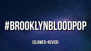 syko - #brooklynbloodpop! [Slowed+ Reverb] (Lyrics) [Tiktok Song]