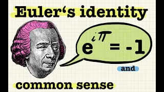 Euler‘s identity e to the i pi = -1 and common sense