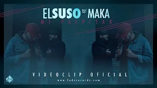 El Suso ft. Maka - Mi Palpitar (Videoclip Oficial)