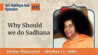 Why Should we do Sadhana | Excerpt From The Divine Discourse | Oct 12, 1986