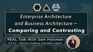 Enterprise Architecture and Business Architecture – Comparing and Contrasting